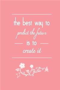 The Best Way to Predict the Future Is to Create It (a Journal)