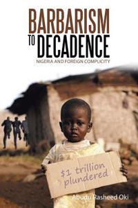 Barbarism to Decadence: Nigeria and Foreign Complicity