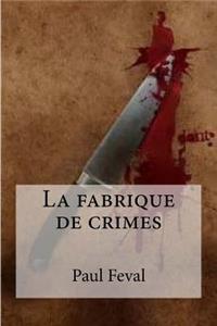 La fabrique de crimes