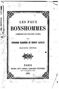 Les faux bonshommes, comédie en quatre actes en prose