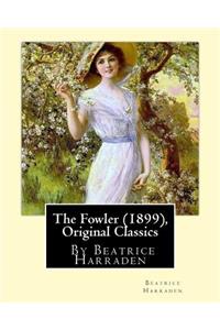 Fowler (1899), By Beatrice Harraden (Original Classics)