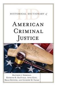 Historical Dictionary of American Criminal Justice