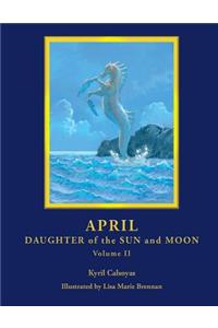 April - Daughter of the Sun and Moon Volume II