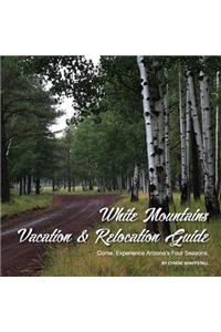 White Mountains Vacation & Relocation Guide