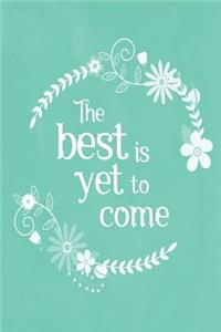 Pastel Chalkboard Journal - The Best Is Yet To Come (Green): 100 page 6" x 9" Ruled Notebook: Inspirational Journal, Blank Notebook, Blank Journal, Lined Notebook, Blank Diary