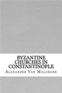 Byzantine Churches in Constantinople