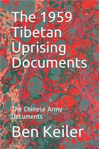 The 1959 Tibetan Uprising Documents: The Chinese Army Documents: The Chinese Army Documents