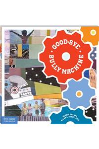 Good-Bye Bully Machine