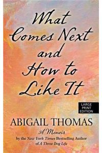 What Comes Next and How to Like It