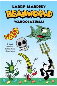 Beanworld Book 1: Wahoolazuma!: Wahoolazuma!