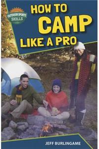 How to Camp Like a Pro