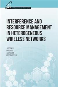 INTERFERENCE AND RESOURCE MANAGEMENT IN HETEROGENEOUS WIRELESS NETWORKS (Mobile Communications)