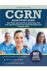 Cgrn Exam Study Guide: Test Prep and Practice Questions for the Certification for Gastroenterology Nurses Exam