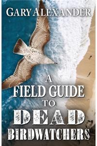 Field Guide to Dead Birdwatchers