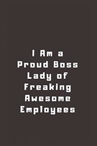 I Am a Proud Boss Lady of Freaking Awesome Employees