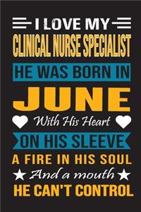I Love My Clinical Nurse Specialist He Was Born In June With His Heart On His Sleeve A Fire In His Soul And A Mouth He Can't Control