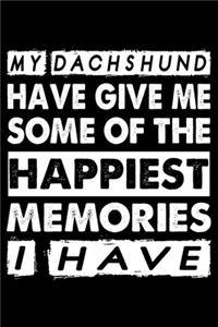 My Dachshund Have Given Me Some Of The Happiest Memories I Have
