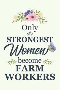 Only The Strongest Women Become Farm workers