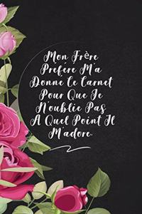 Mon Frère Préféré M'a Donné Ce Carnet Pour Que Je N'oublie Pas À Quel Point Il M'adore.
