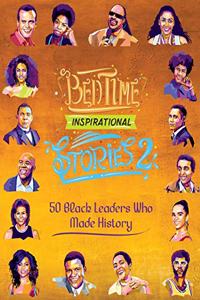 Bedtime Inspirational Stories - 50 Black Leaders who Made History