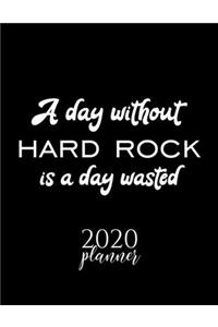 A Day Without Hard Rock Is A Day Wasted 2020 Planner