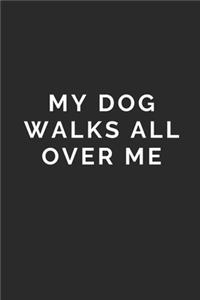 My Dog Walks All Over Me