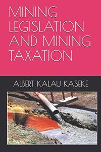 Mining Legislation and Mining Taxation