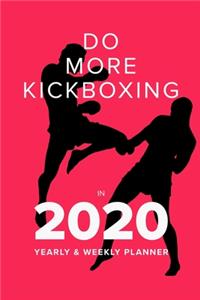 Do More Kickboxing In 2020 - Yearly And Weekly Planner