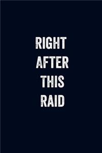 Right After This Raid