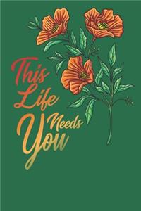 This Life Need's You Journal