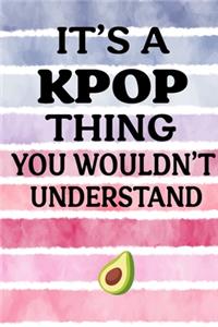 It's a KPOP Thing You Wouldn't Understand
