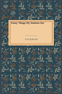 Funny Things My Students Say