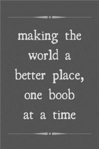 Making the world a better place, one boob at a time
