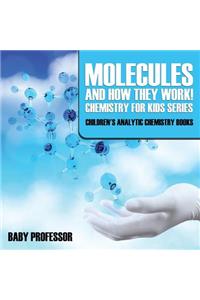 Molecules and How They Work! Chemistry for Kids Series - Children's Analytic Chemistry Books