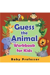 Guess the Animal Workbook for Kids