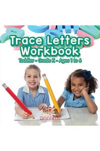 Trace Letters Workbook Toddler-Grade K - Ages 1 to 6