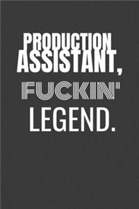 Production Assistant Fuckin Legend