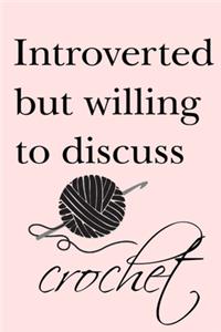 Introverted but willing to discuss crochet