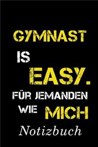 Gymnast Is Easy Für Jemanden Wie Mich Notizbuch
