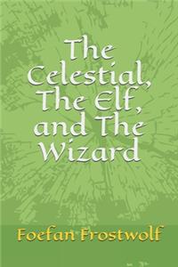The Celestial, The Elf, and The Wizard