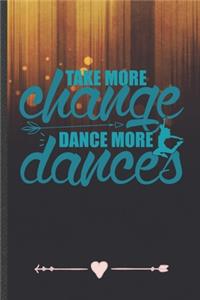 Take More Change Dance More Dances