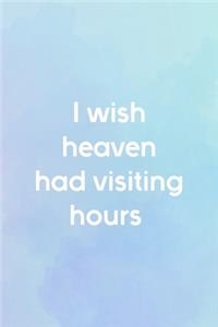 I Wish Heaven Had Visiting Hours