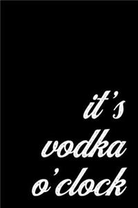 Funny Gift Notebook for Vodka Lovers and Flairtenders. It's Vodka O'Clock