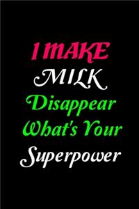 I Make Milk Disappear What's Your Superpower