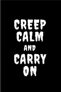 Creep Calm and Carry On