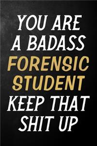 You Are A Badass Forensic Student Keep That Shit Up