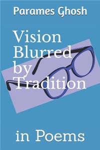 Vision Blurred by Tradition