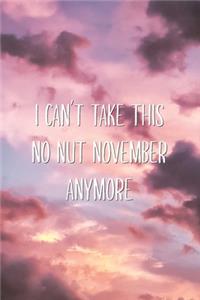 I Can't Take This No Nut November Anymore