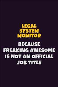 Legal System Monitor, Because Freaking Awesome Is Not An Official Job Title