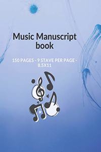 Music Manuscript book: Blank Sheet Music Notebook for kids - Musicians - Music Composition Notebook - songwriting journal - 9 Stave Per page- 8.5x11 Inches - 150 Pages Pap